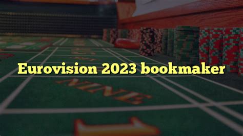 eurovision 2023 bookmakers|classement bookmaker eurovision 2023.